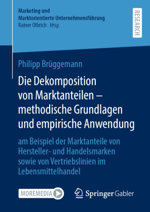 Die Dekomposition von Marktanteilen - methodische Grundlagen und empirische Anwendung Springer, Berlin