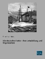 Die deutsche Flotte - Ihre Entwicklung und Organisation Zu Reventlow E.