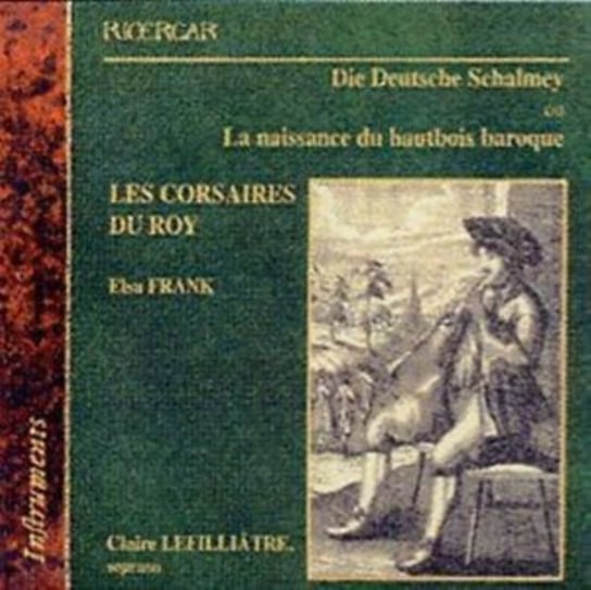 DIE DEUTSCHE SCHALMEY CORSAIRE Les Corsaires Du Roy