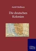 Die deutschen Kolonien (Land und Leute) Heilborn Adolf