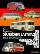 Die deutschen Lastwagen der Wirtschaftswunderzeit III Regenberg Bernd
