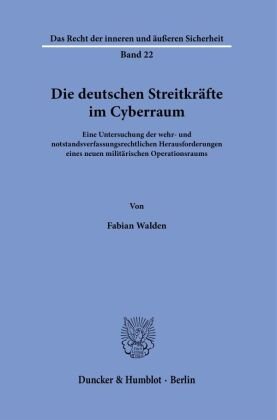 Die deutschen Streitkräfte im Cyberraum. Duncker & Humblot