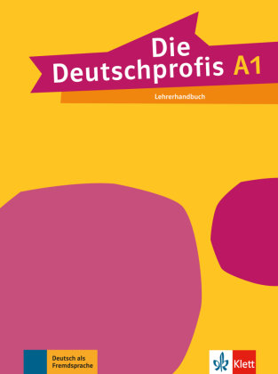 Die Deutschprofis A1. Lehrerhandbuch Klett Sprachen Gmbh