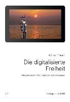 Die digitalisierte Freiheit. Thiede Werner