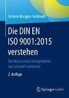 Die DIN EN ISO 9001:2015 verstehen Brugger-Gebhardt Simone