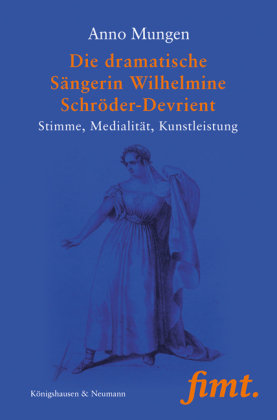 Die dramatische Sängerin Wilhelmine Schröder-Devrient Königshausen & Neumann