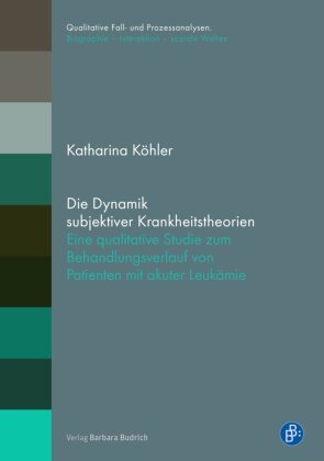 Die Dynamik subjektiver Krankheitstheorien Verlag Barbara Budrich