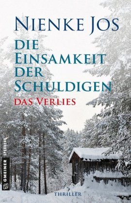 Die Einsamkeit der Schuldigen - Das Verlies Gmeiner-Verlag