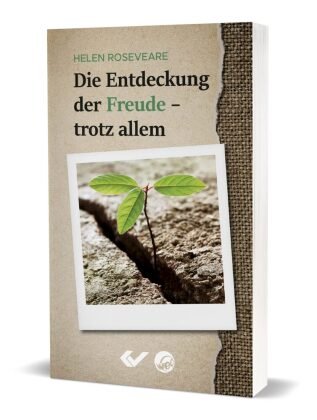 Die Entdeckung der Freude - trotz allem Christliche Verlagsges. Dillenburg