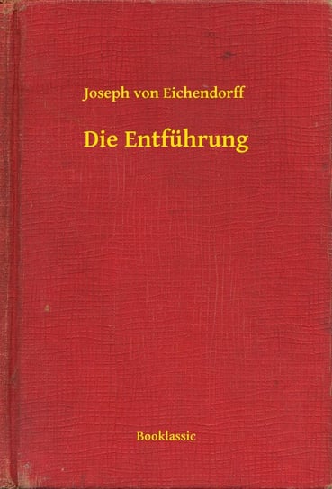 Die Entführung Joseph von Eichendorff