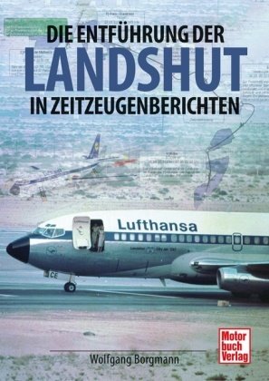 Die Entführung der Landshut Motorbuch Verlag