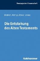 Die Entstehung des Alten Testaments Dietrich Walter, Mathys Hans-Peter, Romer Thomas, Smend Rudolf