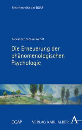 Die Erneuerung der phänomenologischen Psychologie Alber