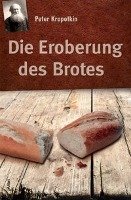 Die Eroberung des Brotes Kropotkin Peter