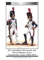 Die etatmäßigen Dienstgrade und Dienststellungen in der französischen Armee 1804-1815 Amsel Lutz