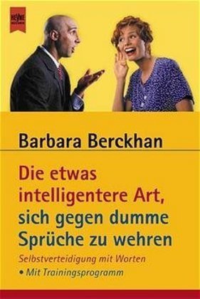 Die etwas intelligentere Art, sich gegen dumme Sprüche zu wehren Berckhan Barbara