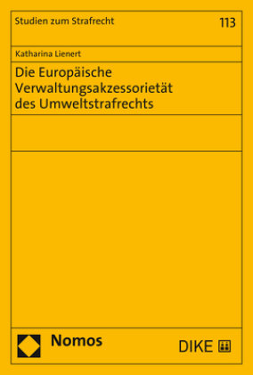 Die Europäische Verwaltungsakzessorietät des Umweltstrafrechts Zakład Wydawniczy Nomos