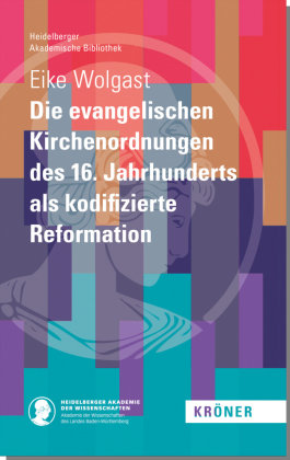 Die evangelischen Kirchenordnungen des 16. Jahrhunderts als kodifizierte Reformation Kröner