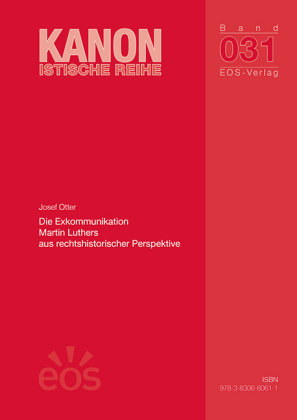 Die Exkommunikation Martin Luthers aus rechtshistorischer Perspektive EOS Verlag