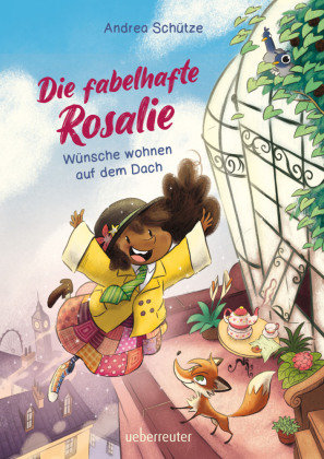 Die fabelhafte Rosalie - Wünsche wohnen auf dem Dach Ueberreuter