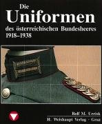 Die Fahrzeuge, Flugzeuge, Uniformen und Waffen des österreichischen Bundesheeres von 1918 - heute Urrisk Rolf M.