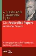 Die Federalist Papers Hamilton Alexander, Madison James, Jay John