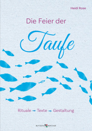 Die Feier der Taufe Butzon & Bercker