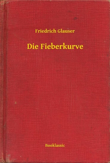 Die Fieberkurve Friedrich Glauser
