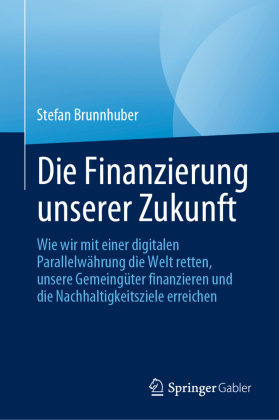 Die Finanzierung unserer Zukunft Springer, Berlin