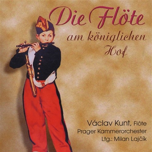 Die Flöte am königlichen Hof Pavel Belousek, Ales Barta, Prague Chamber Orchestra, Vaclav Kunt