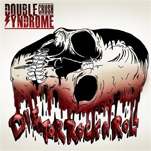 Die for Rock N' Roll Double Crush Syndrome