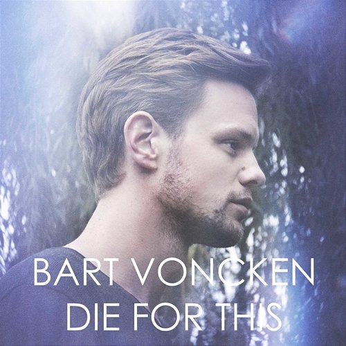 Die For This Bart Voncken