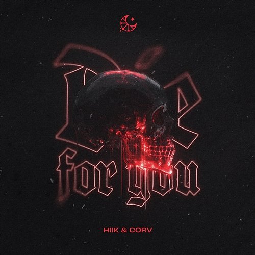 Die for You HIIK, Corv