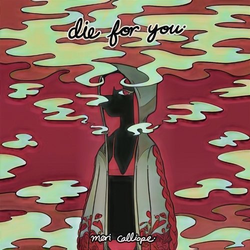 Die for You Mori Calliope