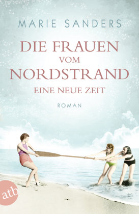 Die Frauen vom Nordstrand - Eine neue Zeit Aufbau Taschenbuch Verlag