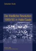 Die friedliche Revolution 1989/90 in Halle/Saale Stude Sebastian