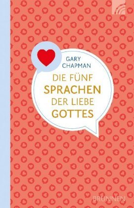 Die fünf Sprachen der Liebe Gottes Brunnen-Verlag, Gießen