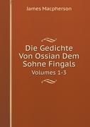Die Gedichte Von Ossian, Dem Sohne Fingals, Volumes 1-3 (German Edition) Macpherson James