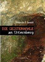 Die Geisterhöhle am Untersberg Levski Marcus E.