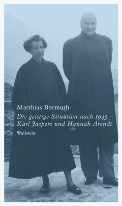 Die geistige Situation nach 1945 - Karl Jaspers und Hannah Arendt Wallstein