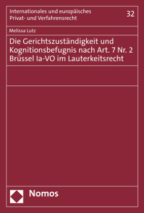 Die Gerichtszuständigkeit und Kognitionsbefugnis nach Art. 7 Nr. 2 Brüssel Ia-VO im Lauterkeitsrecht Zakład Wydawniczy Nomos