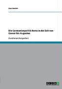 Die Germanienpolitik Roms in der Zeit von Caesar bis Augustus Daniels Uwe