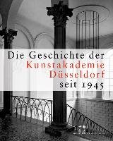 Die Geschichte der Kunstakademie Düsseldorf seit 1945 Deutscher Kunstverlag