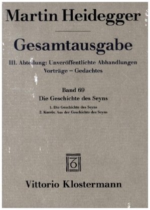 Die Geschichte des Seyns. 1. Die Geschichte des Seyns (1938/40) 2. Koinón. Aus der Geschichte des Seyns (1939) Klostermann