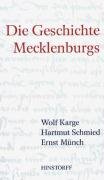 Die Geschichte Mecklenburgs Karge Wolf, Munch Ernst, Schmied Hartmut