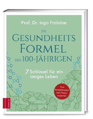 Die Gesundheitsformel der 100-Jährigen ZS - Ein Verlag der Edel Verlagsgruppe