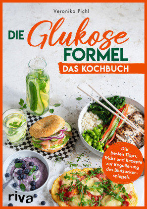 Die Glukose-Formel: Das Kochbuch Riva Verlag