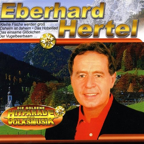 Die Goldene Hitparade der Volksmusik Eberhard Hertel