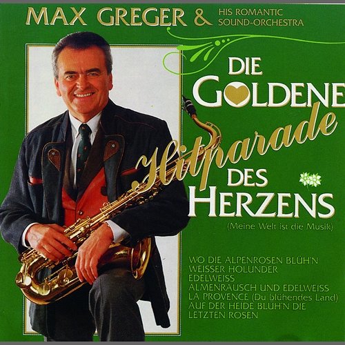 Die goldene Hitparade des Herzens (Meine Welt ist die Musik) Max Greger