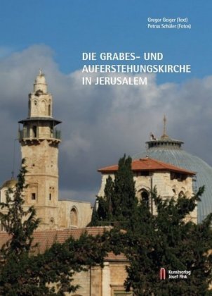 Die Grabes- und Auferstehungskirche in Jerusalem Kunstverlag Josef Fink